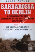 Barbarossa to Berlin - A Chronology of the Campaigns on the Eastern Front 1941 To 1945 by TAYLOR, Brian
